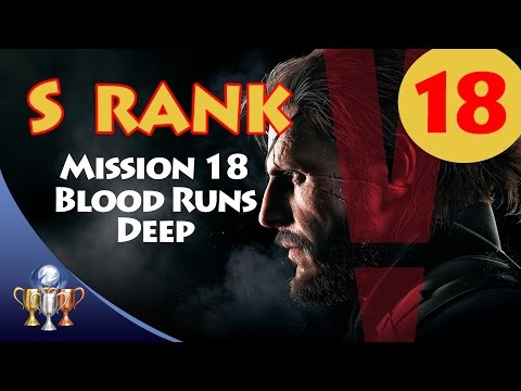 Metal Gear Solid V The Phantom Pain - S RANK Walkthrough (Mission 18 - BLOOD RUNS DEEP)