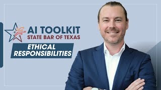 Ethical Responsibilities | AI for Law Firms | State Bar of Texas