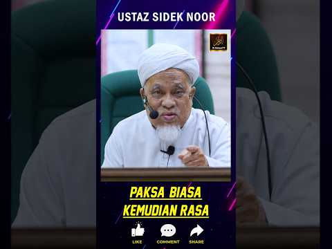 Ustaz Sidek Noor - PAKSA, BIASA, KEMUDIAN RASA
