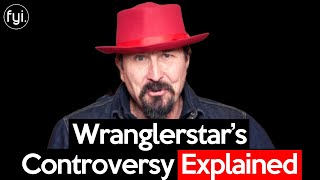 What is Wranglerstar doing today Controversy Explained