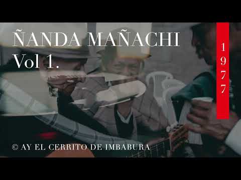 ÑANDA MAÑACHI VOL 1 - AY EL CERRITO DE IMBABURA