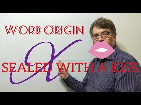 Tutor Nick P Word Origins (87) Sealed with a Kiss or the Letter X Being a Symbol for Kisses