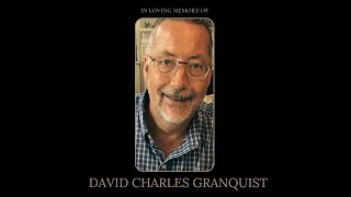David Charles Granquist Celebration of Life - Sep 12 2025