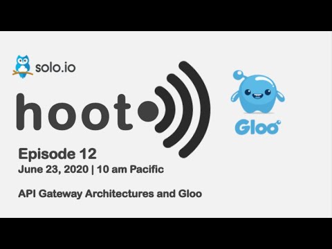 Hoot [Episode #12] API Gateways Architecture and Gloo