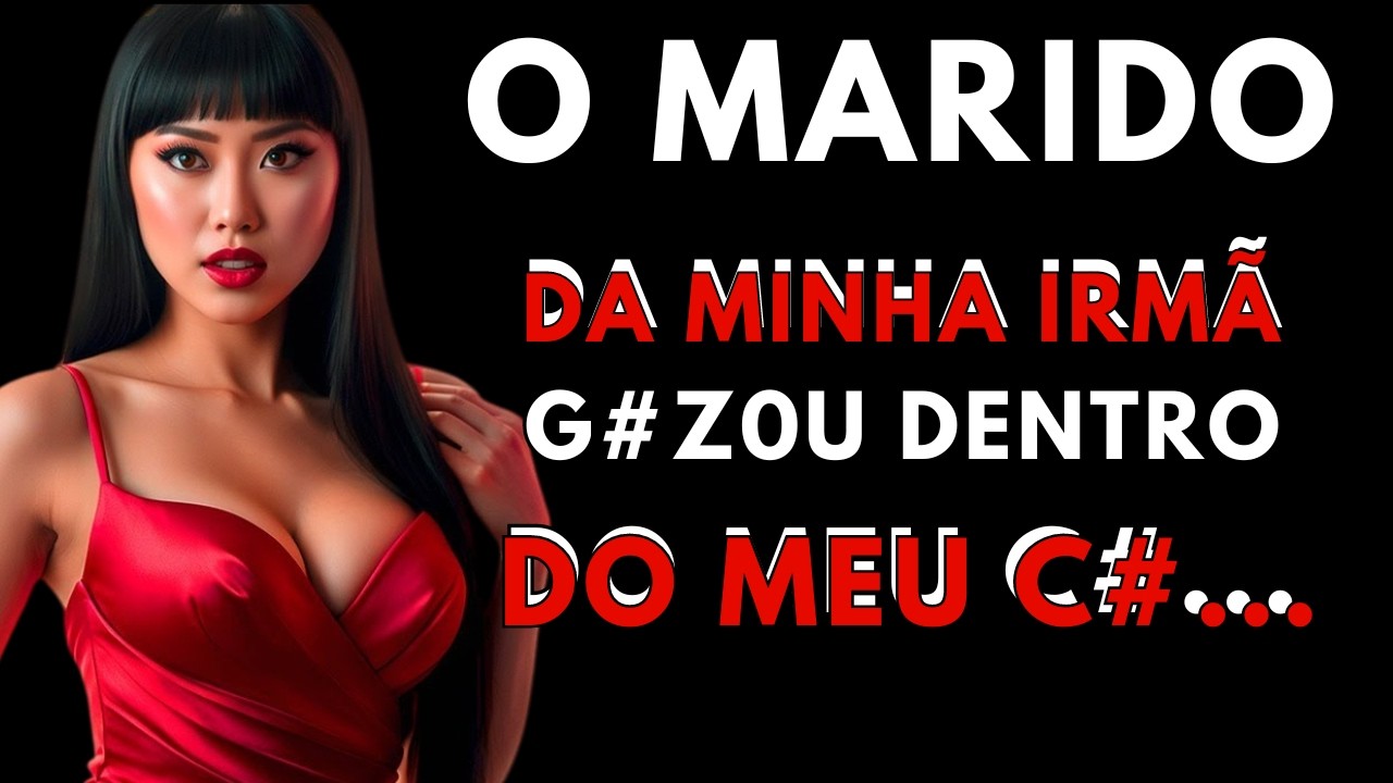 Eu e o Marido da Minha Irmã Mais Nova nos Encontramos em uma Situação Embaraçosa e...