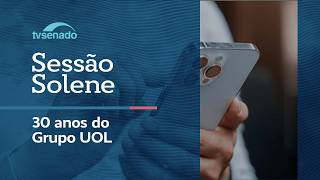 Congresso homenageia 30 anos do Grupo UOL – 29/4/26