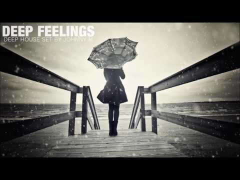 Deep Feelings | Deep House Mix | 2016 Mixed By Johnny M