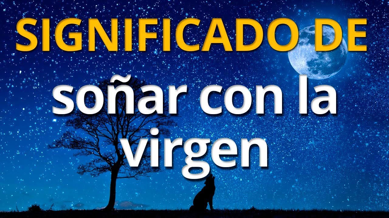 Qué significa soñar con la virgen ?? Interpretación de los Sueños