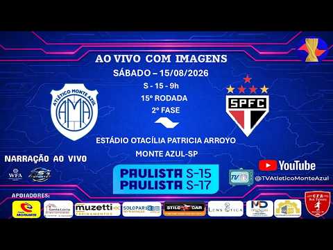 15ª RODADA CAMPEONATO PAULISTA SUB 15- 2ª FASE - MONTE AZUL X SÃO PAULO F.C.