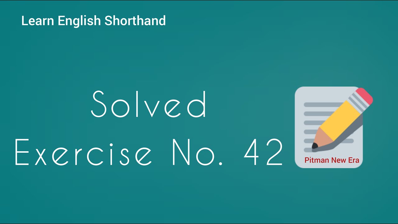 Shorthand Pitman Exercise 42 || Pitman Answer Key || Solved Exercise No. 42 || English shorthand