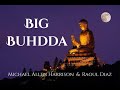 Big Buhdda - by Michael Allen Harrison & Raoul Diaz