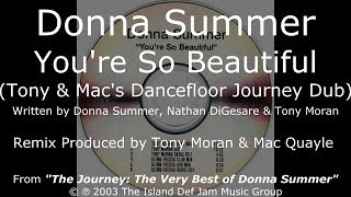 Donna Summer - You&#39;re So Beautiful (Tony &amp; Mac&#39;s Dancefloor Journey Dub) LYRICS - HQ &quot;The Journey&quot;