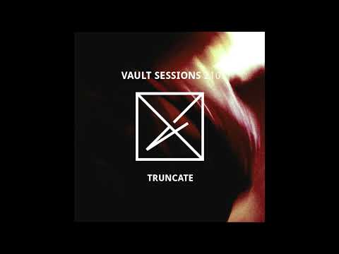Truncate - Vault Sessions Podcast #210
