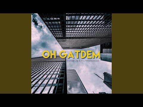 Oh Gatdem (feat. Filtropezado)