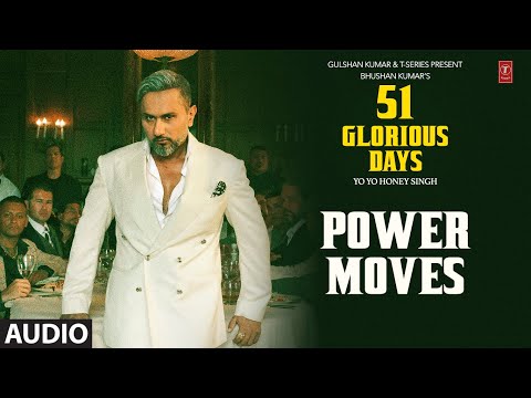 POWER MOVES (Audio): YO YO HONEY SINGH | 51 GLORIOUS DAYS