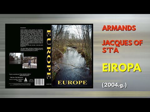 ARMANDS , JACQUES OF S'T'A - filma "EIROPA" (2004.g.)
