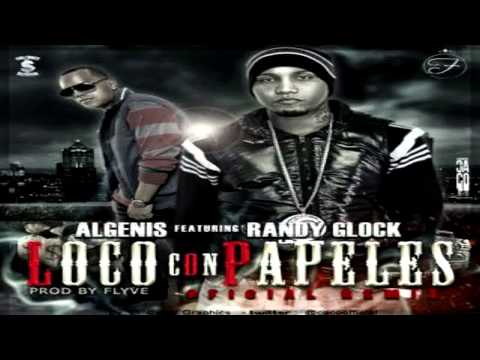 Algenis Drug Lord Ft. Randy Glock - Loco Con Papeles (Official Remix) ★REGGAETON 2013★ IPAUTA