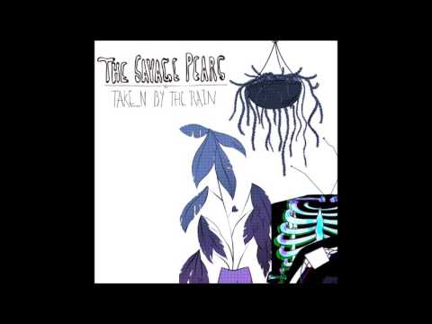 The Savage Pears-Taken by the Rain