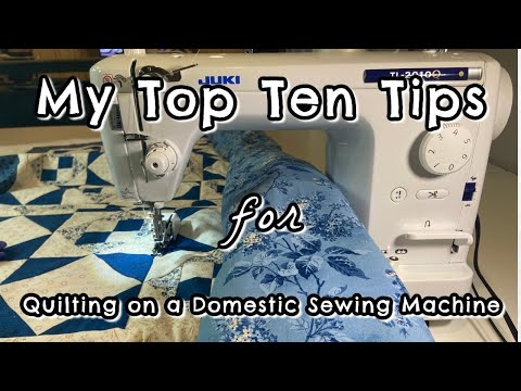 My Top Ten Tips for Quilting on a Domestic Sewing Machine