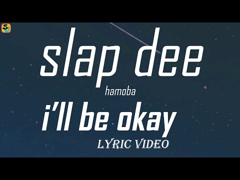 slap dee ft hamoba i'll be okay lyric video