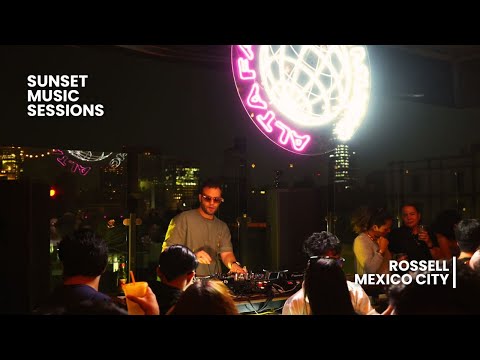 ROSSELL Hose DJ Set at Sunset Music Sessions | Mexico City