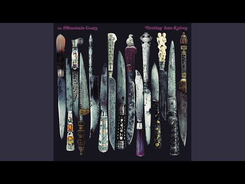 Getting Into Knives - The Mountain Goats