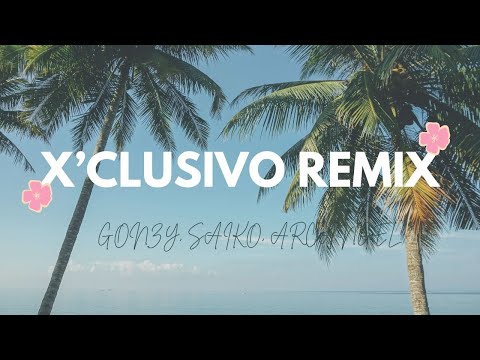 GONZY, SAIKO, ARCANGEL - X’CLUSIVO REMIX (Letra/Lyrics)