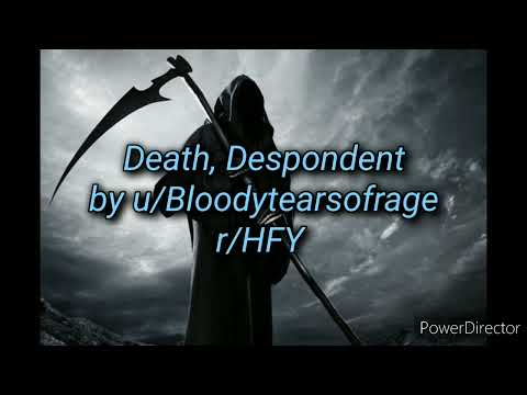 Death, Despondent: by u/Bloodytearsofrage on r/HFY
