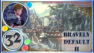 【ブレイブリーデフォルト２/BRAVELY DEFAULT II】エセ救世主【実況・PART32】