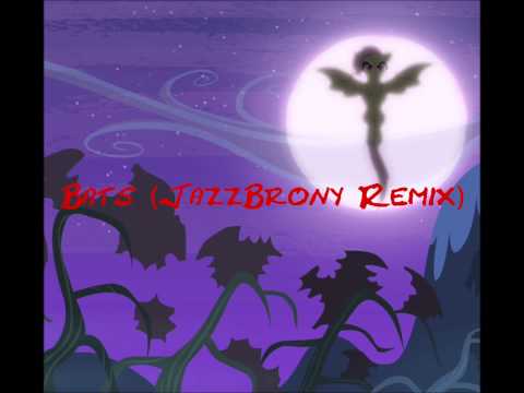 Bats (JazzBrony Remix)
