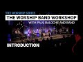 Worship Band Workshop - Introduction | Paul Baloche