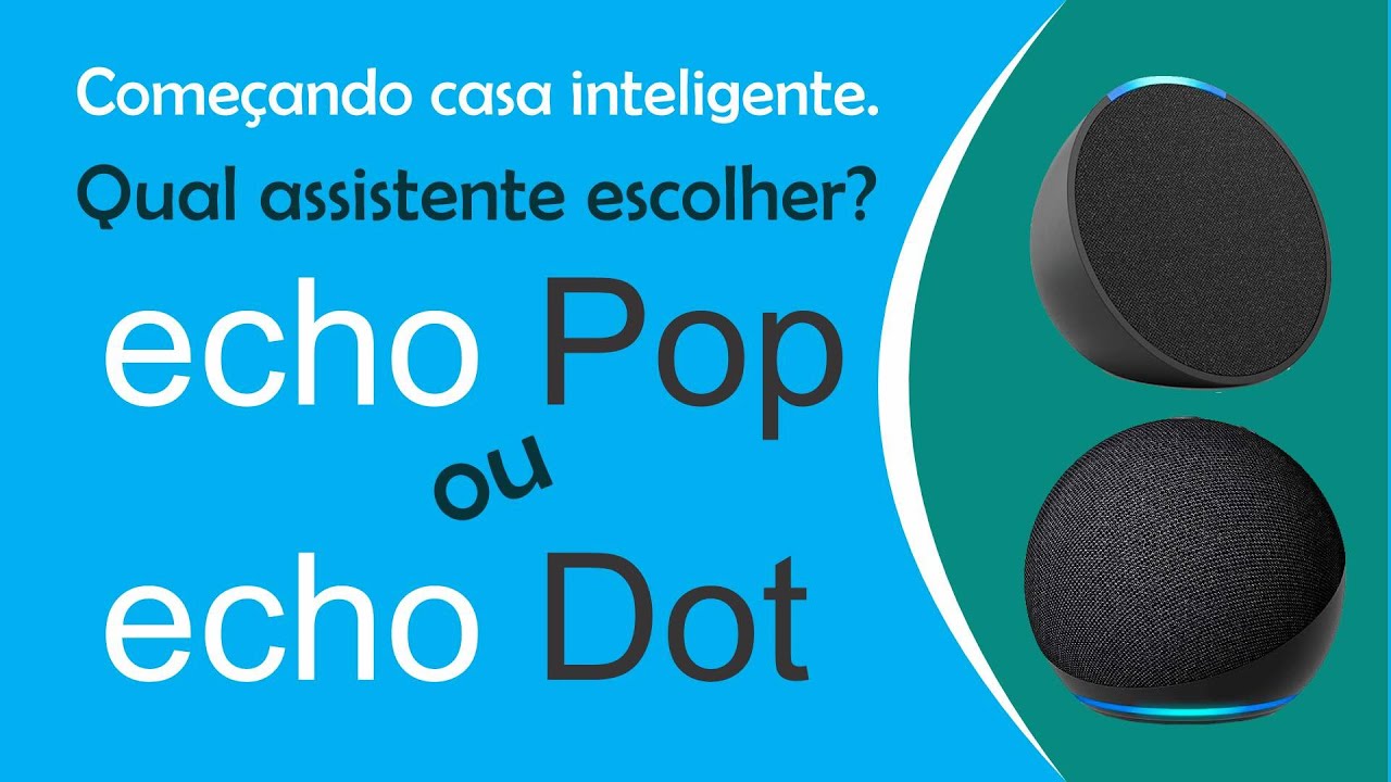 Começando minha casa inteligente, qual dispositivo de entrada comprar, Echo Pop ou Echo Dot?