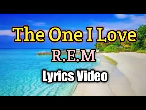 THE ONE I LOVE - R.E.M (Lyrics Video)
