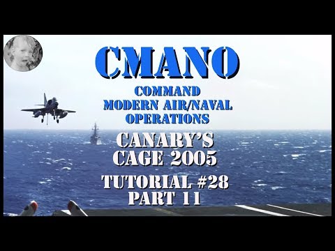 Command Modern Air/Naval Operations - Canary's Cage 2005 - Tutorial #28 Part 11
