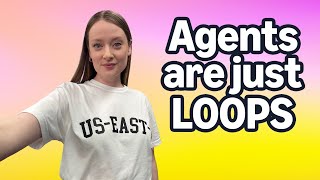 Agents Are Just Loops