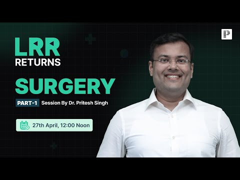 Surgery LRR by Dr. Pritesh Singh Part 1 | For NEET PG, INI-CET & FMGE