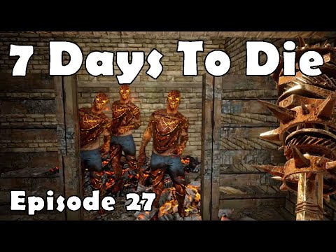 7 Days to Die - Alpha 19.2 - Episode 27