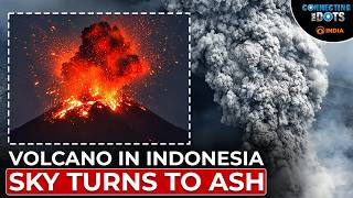 Indonesia Volcano Eruption: How Ash at 50,000 Feet Is Disrupting Flights | Connecting The Dots
