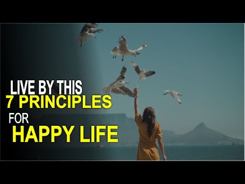 7 Principles To Live By For A Successful, Happy Life | Inspirational Video