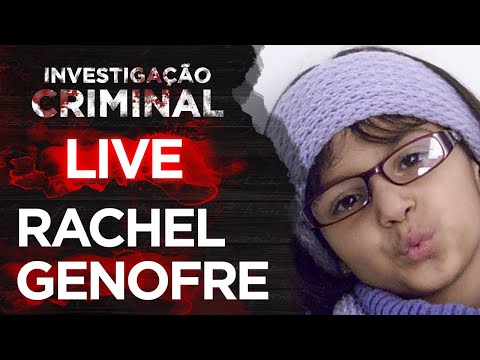 CASO RACHEL GENOFRE - INVESTIGAÇÃO CRIMINAL - AO VIVO