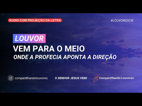 [LOUVOR] VEM PARA O MEIO DE UM POVO QUE SABE - CIAS