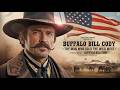 Buffalo Bill Cody – The Man Who Made the Wild West Famous