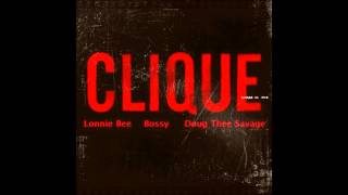 Lonnie Bee, Bossy The Shit & Doug Thee Savage - CLIQUE