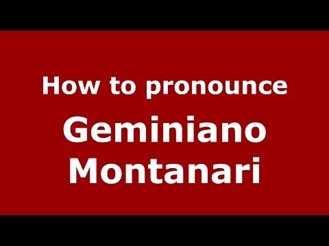 How to pronounce Geminiano Montanari (Italian/Italy) - PronounceNames.com