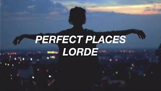 Lorde - Perfect Places (Lyrics)