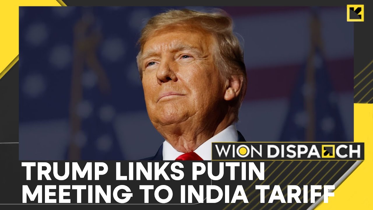 Trump: India Tariffs Pressured Putin To The Negotiating Table | WION Dispatch