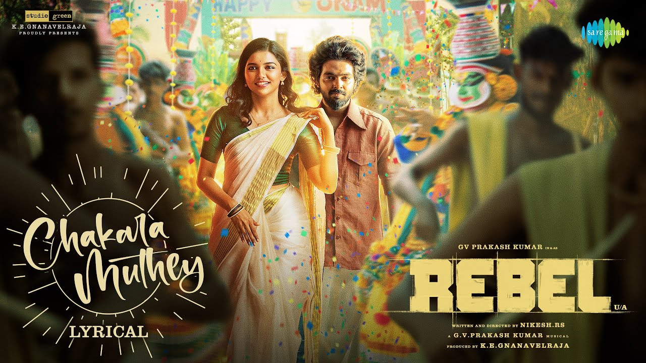 Chakara Muthey Song Lyrics | Rebel 2024 | Navakkarai Naveen Prabanjam, Gold Devaraj