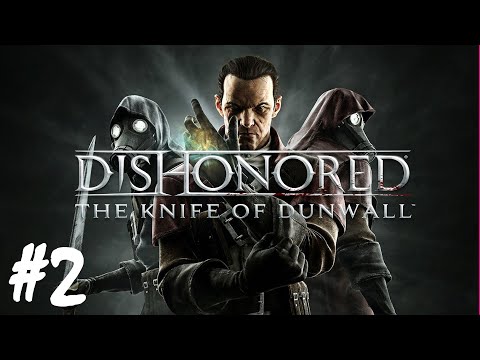 Dishonored: The Knife of Dunwall - Part 2