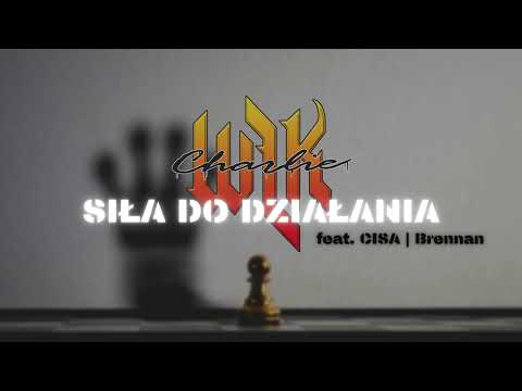 Charlie WLK - SIŁA DO DZIAŁANIA ! feat CISA, Brennan prod Dj Avens
