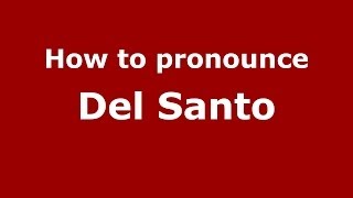 How to pronounce Del Santo